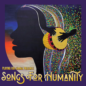PLAYING FOR CHANGE | SONGS FOR HUMANITY