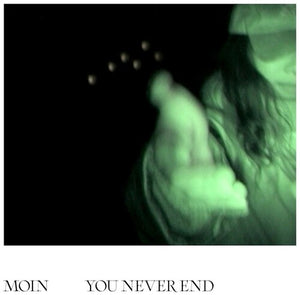 MOIN | YOU NEVER END