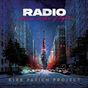 KIRK PASICH PROJECT | RADIO: ALONE IN THE NIGHT