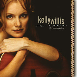 KELLY WILLIS | WHAT I DESERVE (25TH ANNIVERSARY EDITION) (2LP SET) (VINYL)