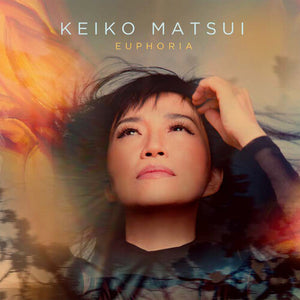 KEIKO MATSUI | EUPHORIA
