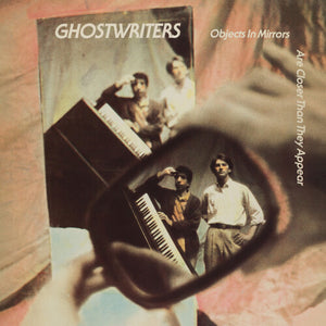 GHOSTWRITERS | OBJECTS IN THE MIRROR ARE CLOSER THAN THEY APPEAR