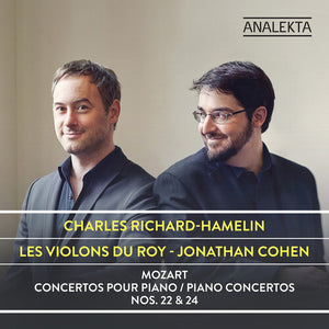 RICHARD-HAMELIN  LES VIOLONS DU ROY  COHEN | MOZART: PIANO CONCERTOS 22 & 24
