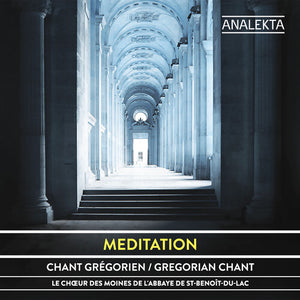 LE CHOEUR DES MOINES DE L'ABBAYE DE ST-BENOIT-DU | MEDITATION: CHANT GREGORIEN / GREGORIAN CHANT