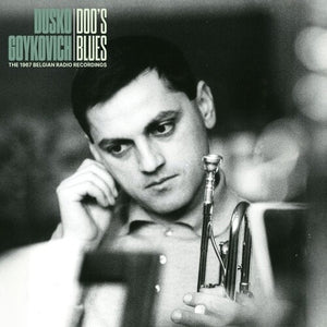 DUSKO GOYKOVICH | DOO'S BLUES (THE 1967 BELGIAN RADIO RECORDINGS)