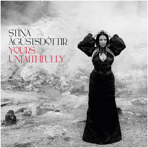 STINA AGUSTSDOTTIR | YOURS UNFAITHFULLY
