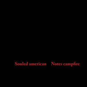 SOULED AMERICAN | NOTES CAMPFIRE