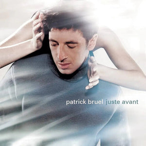 PATRICK BRUEL | JUSTE AVANT