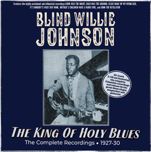 BLIND WILLIE JOHNSON | KING OF HOLY BLUES: COMPLETE RECORDINGS 1927-30