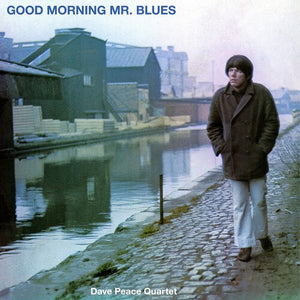 DAVE PEACE | GOOD MORNING MR BLUES