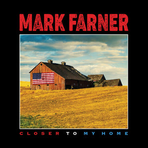 MARK FARNER | CLOSER TO MY HOME