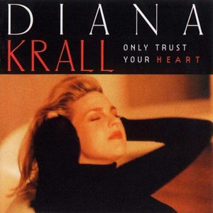 DIANA KRALL | ONLY TRUST YOUR HEART