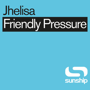 JHELISA | FRIENDLY PRESSURE SUNSHIP REMIXES 12"