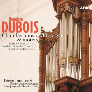 THEODORE DUBOIS | MUSIQUE DE CHAMBRE AVEC ORGUE ET MO