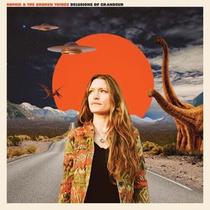 SOPHIE & THE BROKEN THINGS | DELUSIONS OF GRANDEUR