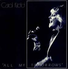 CAROL KIDD | ALL MY TOMORROWS