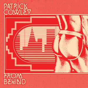 PATRICK COWLEY | FROM BEHIND