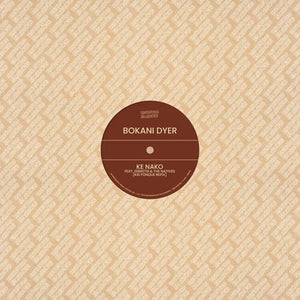 BOKANI DYER | BROWNSWOOD REMIX EDITIONS 001: KE NAKO REMIXES