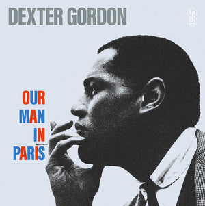 DEXTER GORDON | OUR MAN IN PARIS