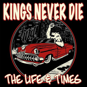 KINGS NEVER DIE | LIFE & TIMES - RED