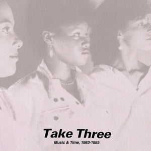 TAKE THREE | MUSIC & TIME 1983-1985
