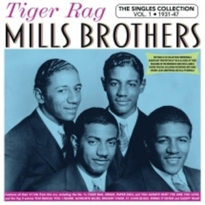 THE MILLS BROTHERS | TIGER RAG: THE SINGLES COLLECTION VOL. 1 1931-47
