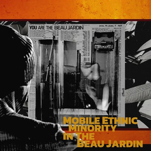 MOBILE ETHNIC MINORITY | IN THE BEAU JARDIN