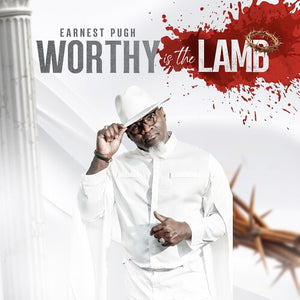 EARNEST PUGH | WORTHY IS THE LAMB