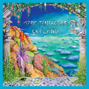 OZRIC TENTACLES | ERPLAND - ED WYNNE REMASTER