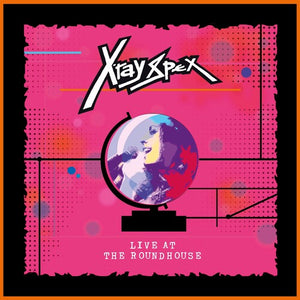 X-RAY SPEX | LIVE AT THE ROUNDHOUSE