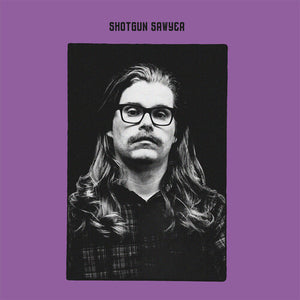 SHOTGUN SAWYER | SHOTGUN SAWYER (PURPLE EDITION) (VINYL)