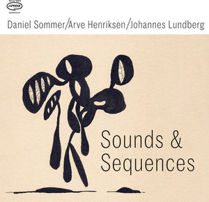DANIEL SOMMER & ARVE HENRIKSEN & JOHANNES LUNDBERG | SOUND & SEQUENCES