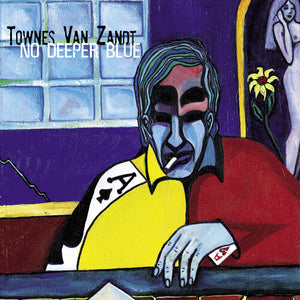 TOWNES VAN ZANDT | NO DEEPER BLUE