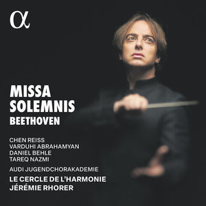 LUDWIG VAN BEETHOVEN^JEREMIE RHORER^AUDI JUGENDCHORAKADEMIE^CHEN REISS | MISSA SOLEMNIS