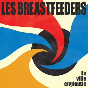 LES BREASTFEEDERS | LA VILLE ENGLOUTIE