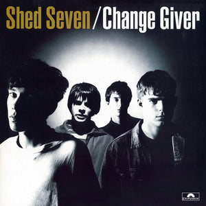 SHED SEVEN | CHANGE GIVER