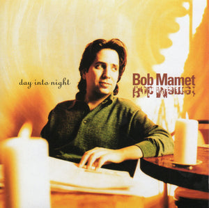 BOB MAMET | DAY INTO NIGHT