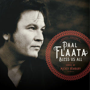 PAAL FLAATA | BLESS US ALL-THE SONGS OF MICKEY NEWBURY
