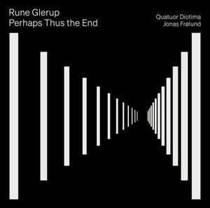 RUNE GLERUP^JONAS FROLUND | PERHAPS THUS THE END