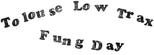 TOLOUSE LOW TRAX | FUNG DAY