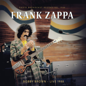 FRANK ZAPPA & THE MOTHERS OF INVENTION^FRANK ZAPPA | BOBBY BROWN LIVE 1988