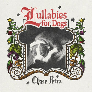 CHASE PETRA | LULLABIES FOR DOGS