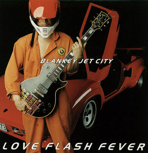 BLANKEY JET CITY | LOVE FLASH FEVER