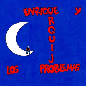 ENRIQUE Y LOS PROBLEMAS URQUIJO | ENRIQUE URQUIJO Y LOS PROBLEMAS