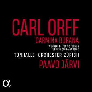 ALINA WUNDERLIN^MAX EMANUEL CENCIC^RUSSELL BRAUN^ZURCHER SING-AKADEMIE^ZURCHER SANGERKNABEN^TONHALLE-ORCHESTER ZURICH | CARMINA BURANA