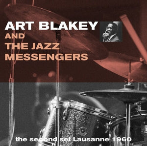 ART BLAKEY AND THE JAZZ MESSENGERS^ART BLAKEY | SECOND SET LAUSANNE 1960