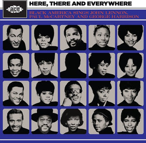 VARIOUS | HERE THERE AND EVERYWHERE - BLACK AMERICA SINGS JOHN LENNON PAUL MCCARTNEY AND GEORGE HARRISON