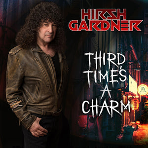 HIRSH GARDNER | THIRD TIME'S A CHARM