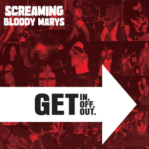 SCREAMING BLOODY MARYS | GET IN GET OFF. GET OUT. - CLEAR