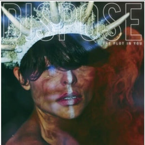 THE PLOT IN YOU | DISPOSE